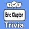 Become the "Eric Clapton Trivia" champion by putting your knowledge to the ultimate test