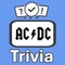 Become the "AC DC Trivia" champion by putting your knowledge to the ultimate test