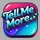 Tell Me More