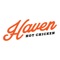 Use the Haven Hot Chicken app to find your nearest location, view our menu, and place an order