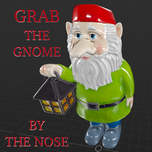 Grab the Gnome by the Nose