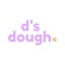 Experience the convenience of D's Dough with our iOS app