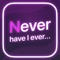 Introducing "Never Have I Ever: Revelations" - the ultimate party game experience