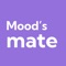Mood's Mate is your personal emotional wellness companion, designed to help you understand and nurture your mental health through daily mood tracking and insightful analytics