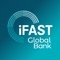 iFAST Global Bank, the UK digital bank that bridges you to the world