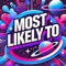 Most Likely To is the perfect app for those who love spending time together with friends and family