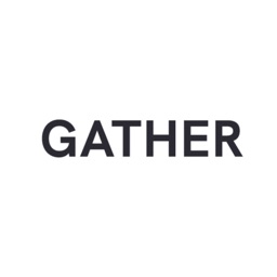 Gather: for friends and places