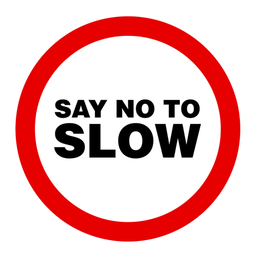 Say No To Slow