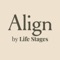 Join Align and learn to Align Your Behaviors to Align Your Life™