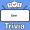 Become the "Lion Trivia" champion by putting your knowledge to the ultimate test