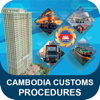 Cambodia Customs Procedures - General Department of Customs and Excise of Cambodia