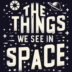 ‎The Things We See in Space