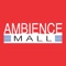 Explore Ambience mall Gurgaon and Ambience mall Vasant Kunj with the Ambience mall app