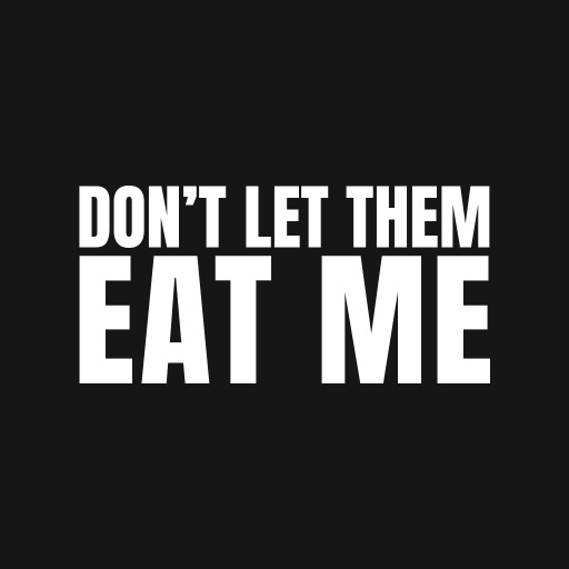 Don’t let them eat me Customer Service