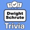 Become the "Dwight Schrute Trivia" champion by putting your knowledge to the ultimate test