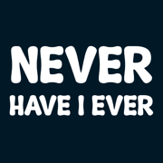 Never Have I Ever - Unlimited