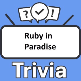 Ruby in Paradise Trivia
