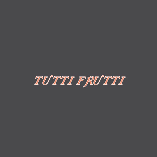 Tutti Frutti.