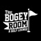 Your Bogey Room app is your go to app for scheduling and booking