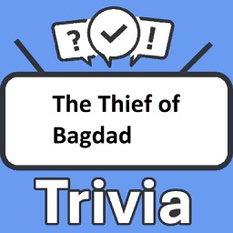 The Thief of Bagdad Trivia