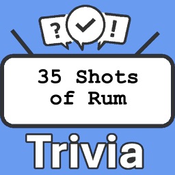 35 Shots of Rum Trivia