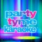 Party Tyme is the best-sounding karaoke in the world, with more than 34,000 songs to choose from