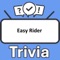 Become the "Easy Rider Trivia" champion by putting your knowledge to the ultimate test