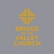 Bridge of the Valley Church (BVC) is a non-denominational, multiethnic, evangelical church located in Scottsdale, Arizona