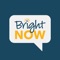 Bright NOW is a better way to stay informed and connected with the Bright Horizons community-- in just 2 minutes a day