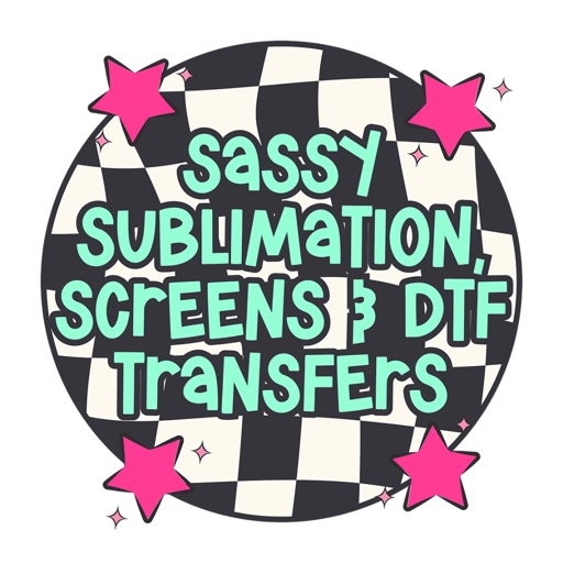 Sassy Sublimation Screen & DTF - AppWisp.com