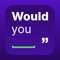 Would you rather is a party game where you decide between two horrible options, it's up to you to decide what would you rather do