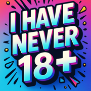 I Have Never 18: Adult & Dirty