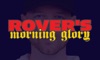 Rover's Morning Glory