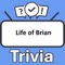 Become the "Life of Brian Trivia" champion by putting your knowledge to the ultimate test