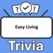 Become the "Easy Living Trivia" champion by putting your knowledge to the ultimate test