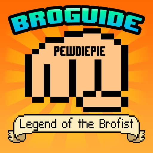 Broguide: The Ultimate Guideline for PewDiePie: Legend of the Brofist