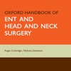 Oxford Handbook of ENT and Head and Neck Surgery, Second Edition