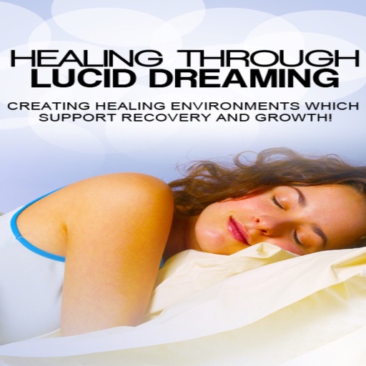 Healing Through Lucid Dreaming:Creating Healing Environments which Support Recovery and Growth! icon