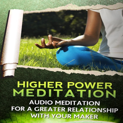 Higher Power Audio Meditation:For A Greater Relationship With Your Maker