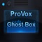 ProVox Ghost Box