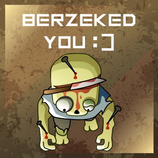 Berzeked You ;)