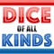 Dice of All Kinds