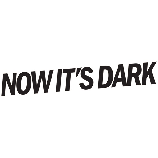 Now It's Dark