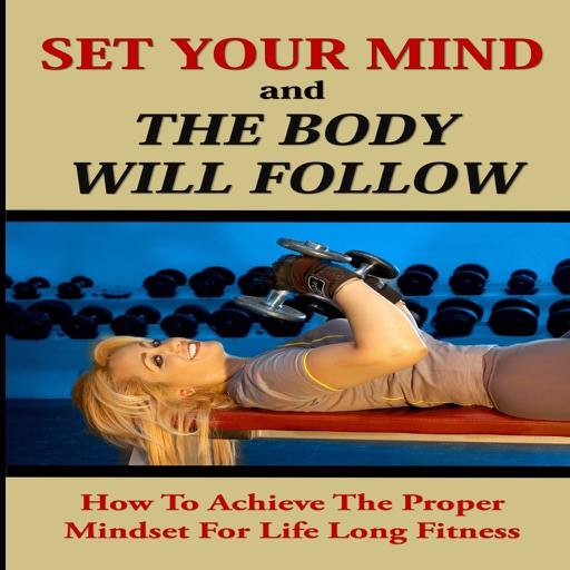 Set Your Mind and Your Body Will Follow
