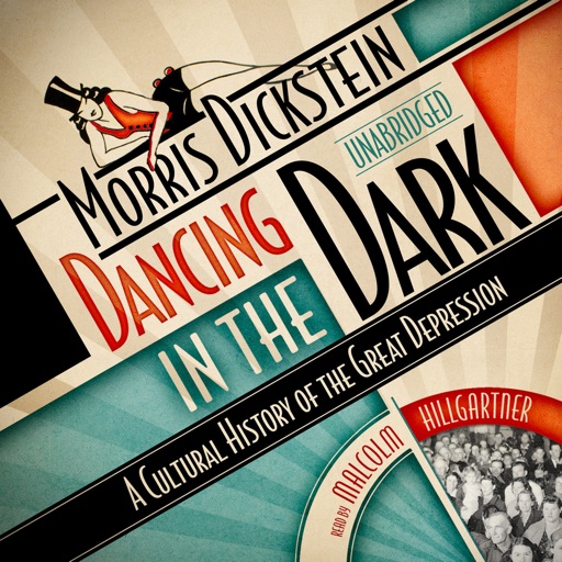 Dancing in the Dark: A Cultural History of the Great Depression (by Morris Dickstein) (UNABRIDGED AUDIOBOOK) icon