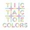 The classic Tic Tac Toe game, but in a beauty, simple and colorful way