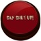Say Shut Up!