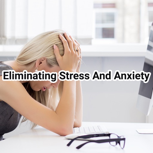 Eliminating Stress And Anxiety