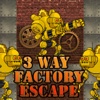 3 way factory escape