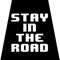 Stay in the Road